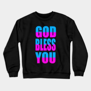 God bless you Crewneck Sweatshirt